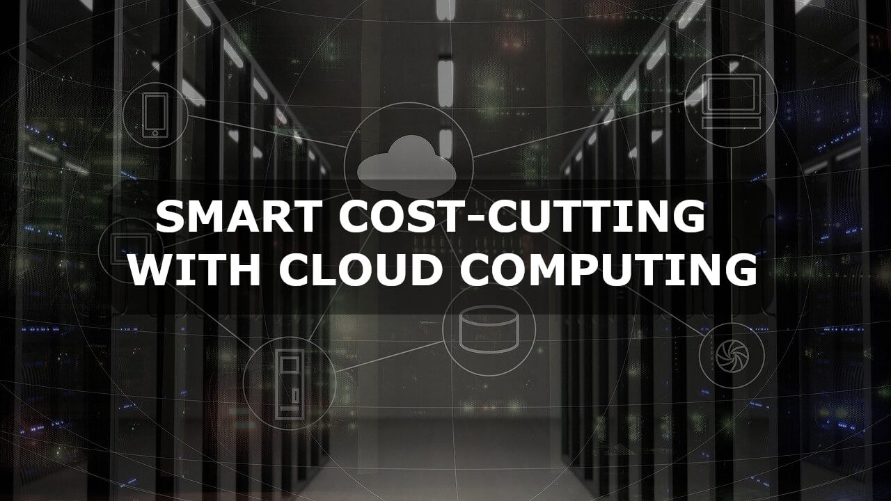Smart cost-cutting with cloud computing